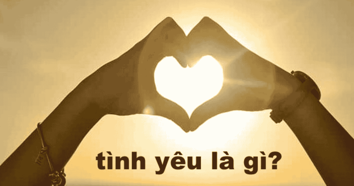 Khái niệm tình yêu là gì