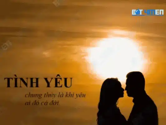 Những câu nói hay về tình yêu chạm sâu vào tâm hồn bạn