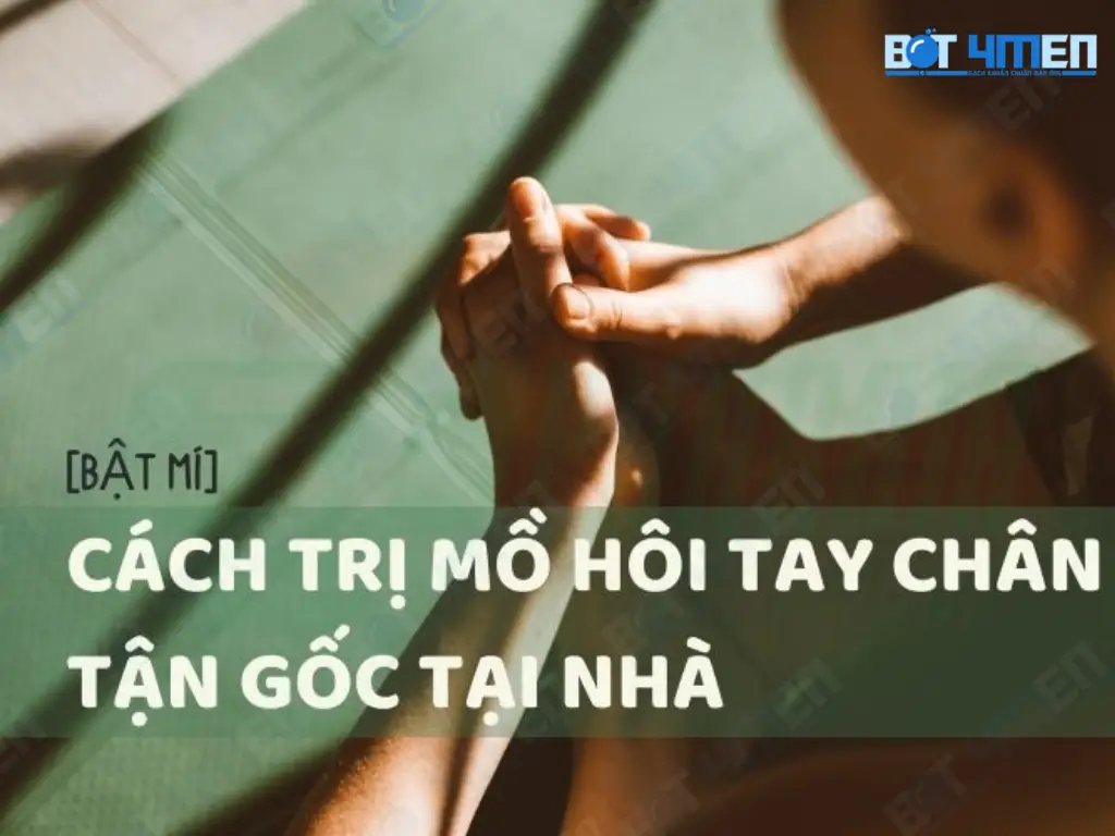 Cách tri ra mồ hôi chân tay tại nhà đơn giản hiệu quả