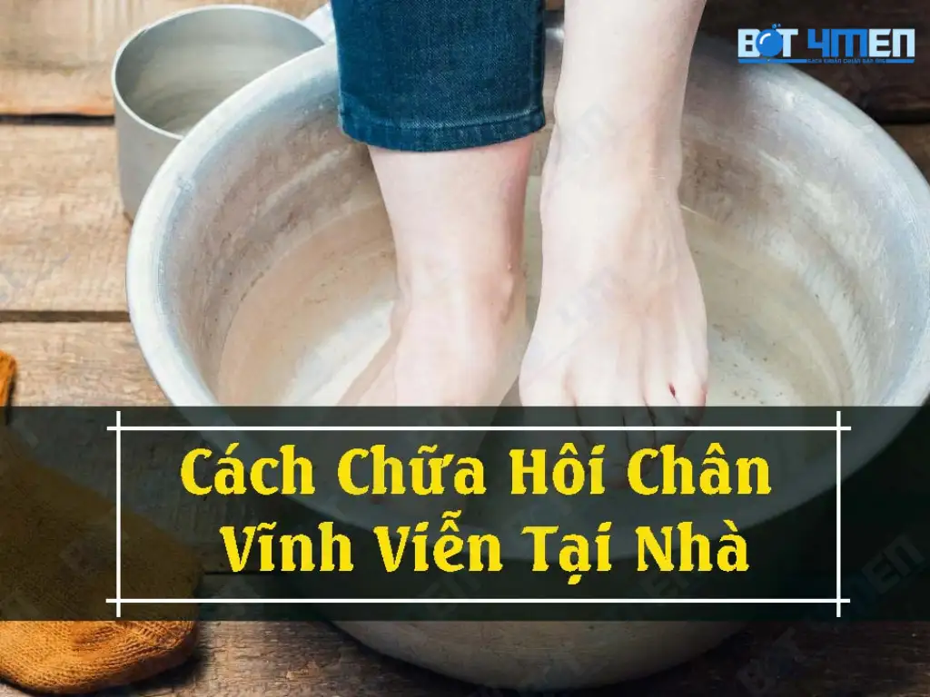 Trị hôi chân vĩnh viễn tại nhà